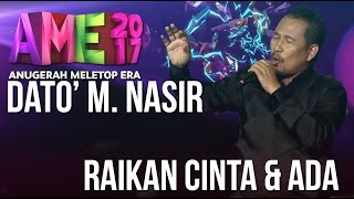 Anugerah MeleTOP ERA 2017: Persembahan Dato' M. Nasir - Ada & Raikan Cinta #AME2017