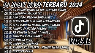 DJ SLOW BASS TERBARU 2024 || DJ KU SUDAH MENCOBA TUK BERIKAN BUNGA 🎵 DJ DINGINNYA MALAM INI 🎵