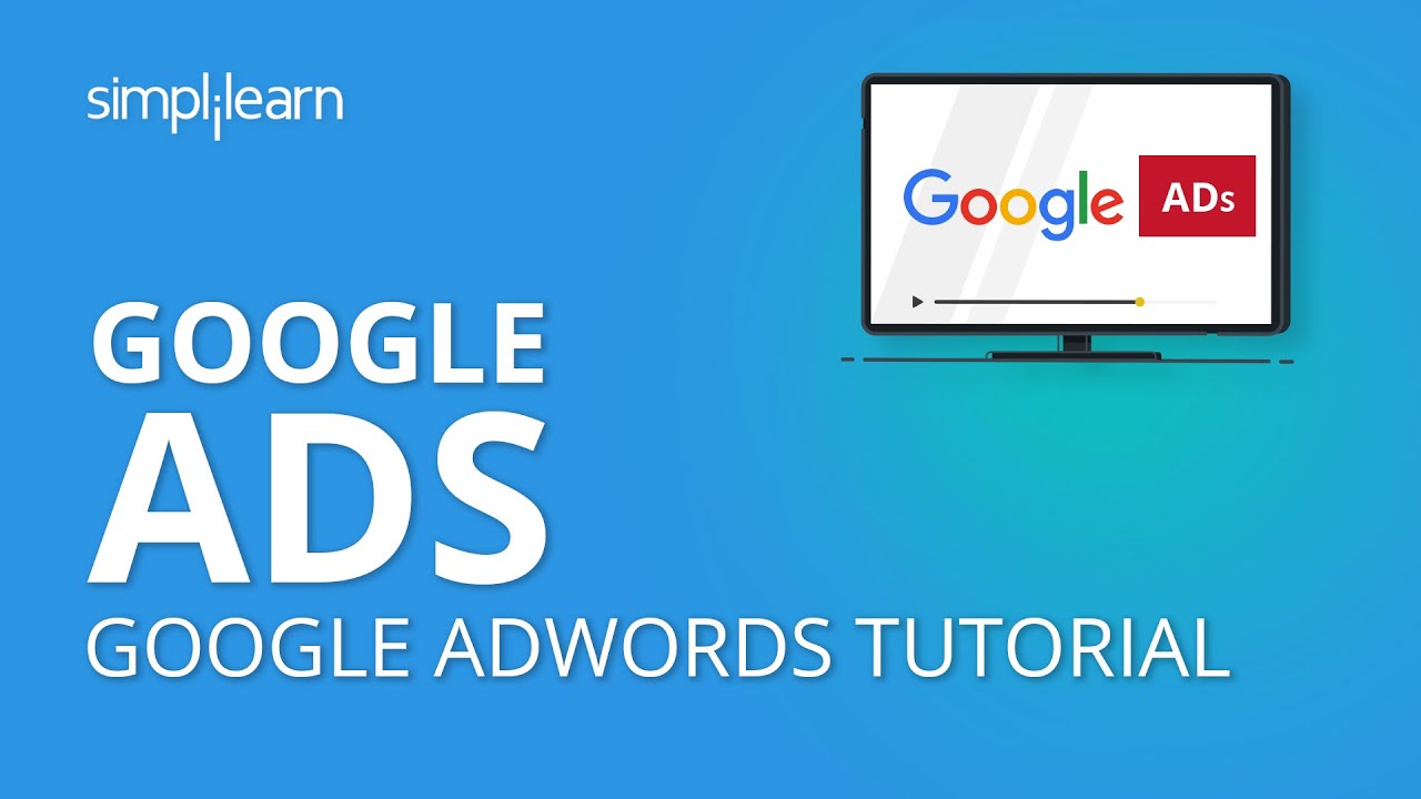 Google Ads | Google Ads Tutorial 2019 | Google AdWords Tutorial 2019 | PPC Advertising | Simplilearn