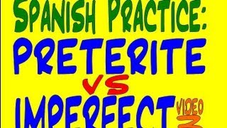 Spanish Practice: Preterite vs. Imperfect 3