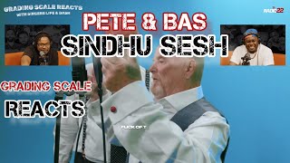 Pete and Bas - Sindhu Sesh - Grading Scale Reacts