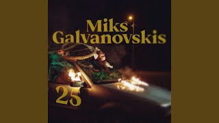 Video thumbnail of "Miks Galvanovskis - 25"