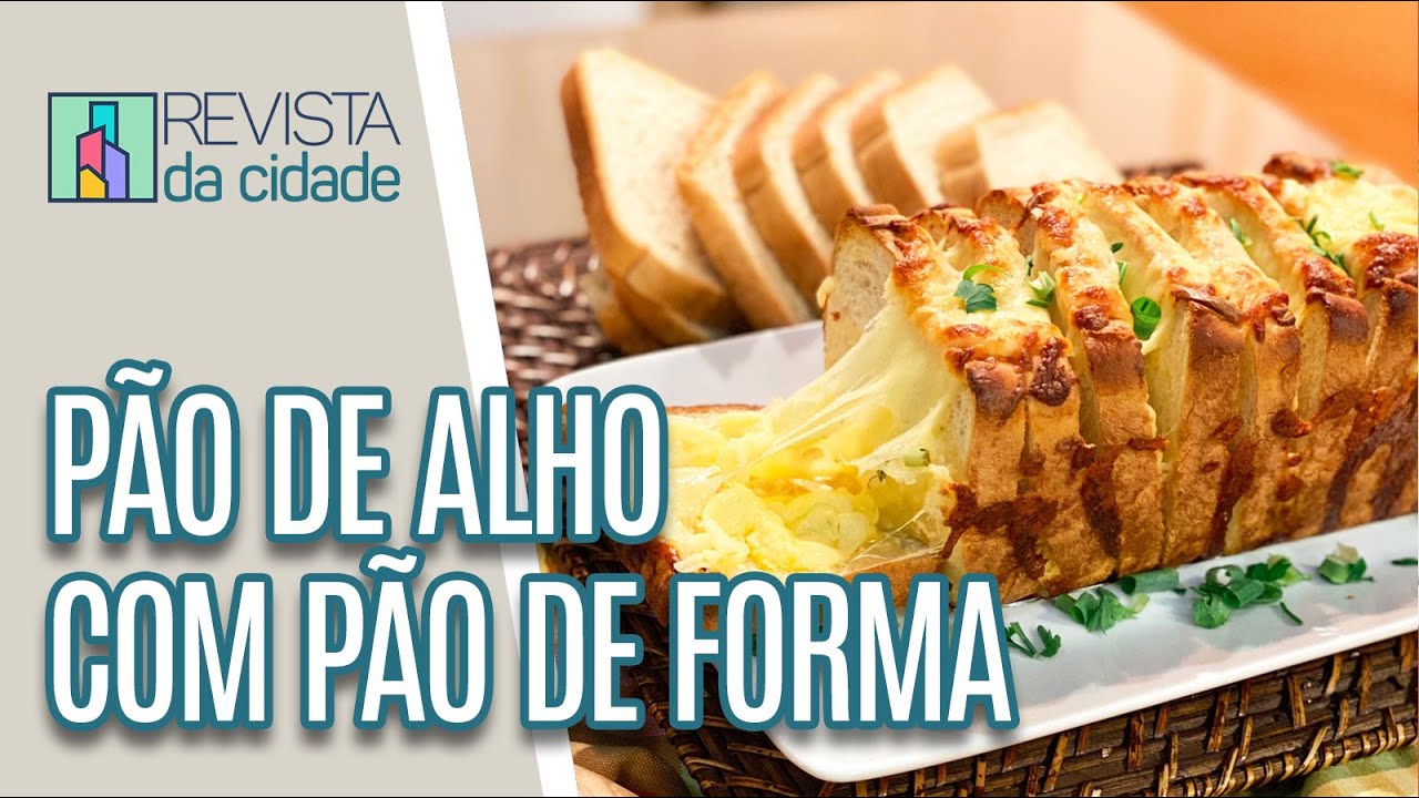 Pão de Alho com pão de forma - Revista da Cidade (13/02/2023)