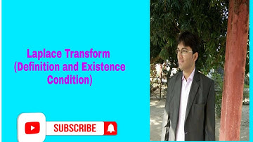 Laplace  Transform ( Definition  and Existence  Conditions)