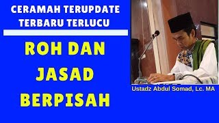 Merenung sejenak saat roh dan jasad berpisah - Ustadz Abdul Somad, Lc. MA