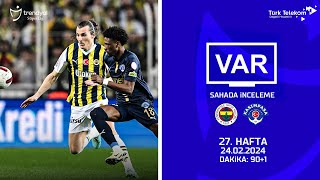 VAR-Sahada İnceleme | Fenerbahçe - Kasımpaşa | 27. Hafta | Dakika 90+1