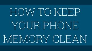 How To Keep Your Phone Memory Clean screenshot 5
