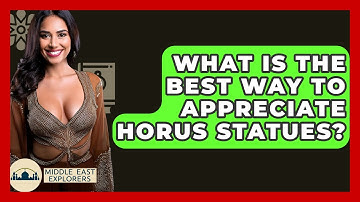 What Is The Best Way To Appreciate Horus Statues? - Middle East Explorers