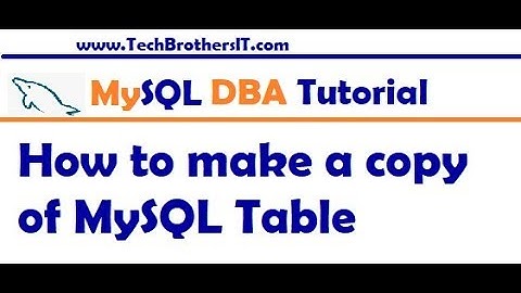 How to Make a copy of a MySQL Table in MySQL Server - MySQL DBA Tutorial