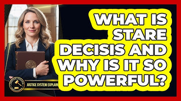 What Is Stare Decisis And Why Is It So Powerful? - Justice System Explained