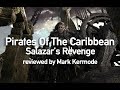 Pirates Of The Caribbean: Salazar's Revenge reviewed by Mark Kermode