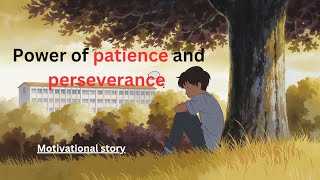 Power of Patience and perseverance || A life-changing  motivational story