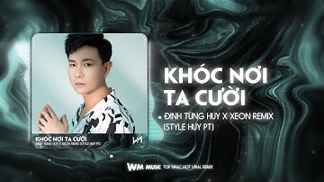 KHÓC NƠI TA CƯỜI REMIX (STYLE HUY PT) - ĐINH TÙNG HUY X XEON REMIX | MỘT MÌNH ANH KHÓC TRONG MƯA