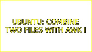 Ubuntu: Combine two files with awk (2 Solutions!!) Net Worth