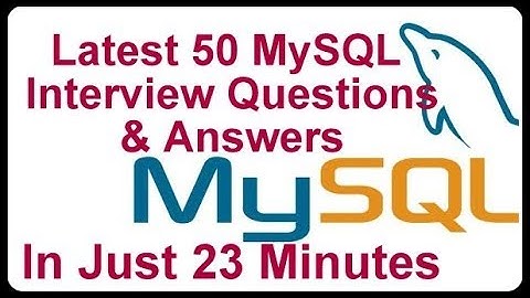 Latest 50 MySQL Interview Questions & Answers in Just 23 Minutes