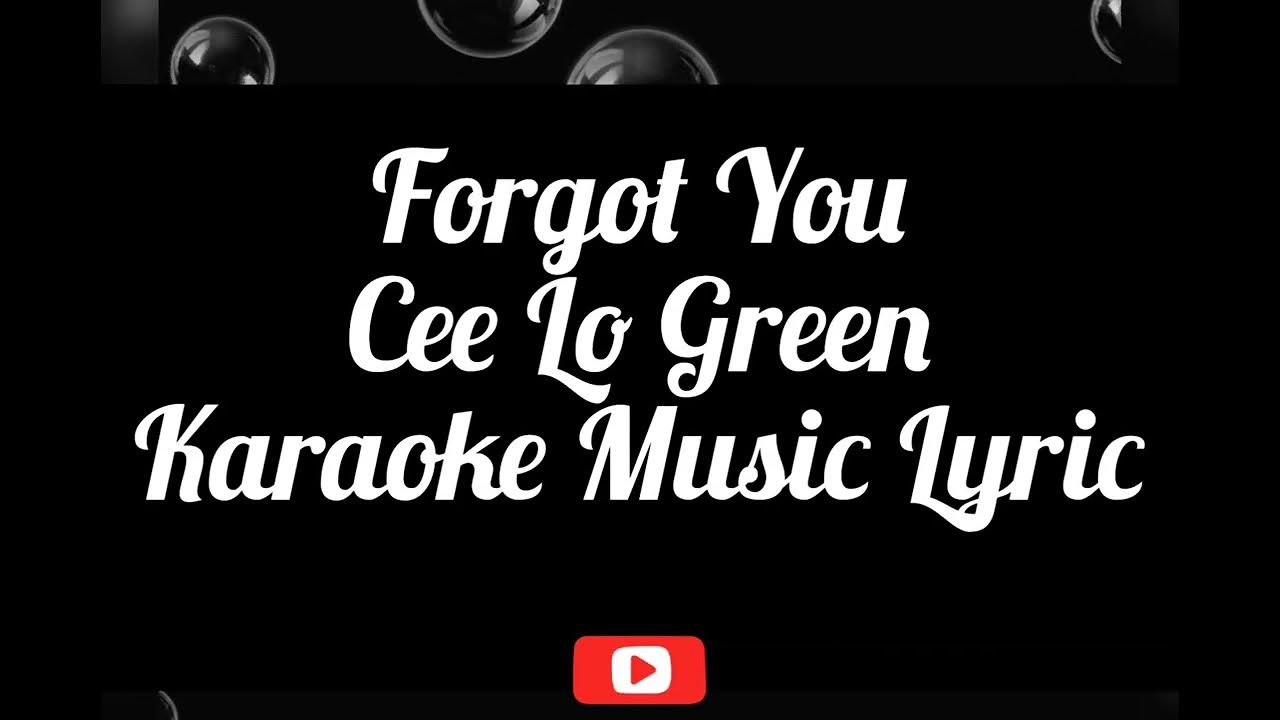 Forgot You - Cee Lo Green - Karaoke Music Lyric Forgot You - Cee Lo Green - Karaoke Music Lyric