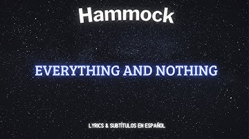 Hammock - Everything and nothing (Lyrics / sub. esp.)