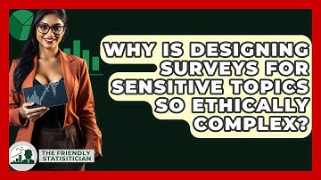 Why Is Designing Surveys For Sensitive Topics So Ethically Complex? - The Friendly Statistician