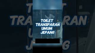 Toilet Transparan Umum - The Inspiration #1 😱😱