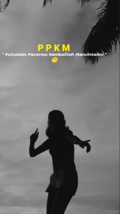 PPKM (putuskan pacarmu kembali padaku)  #storyWA-anakTimur