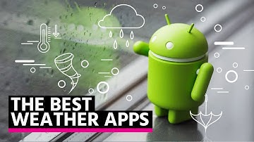 Those are the best weather apps for Android