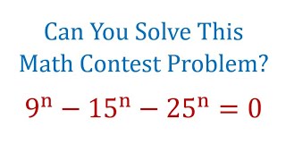 A Math Contest Problem - Solve the Equation 9^n-15^n-25^n=0.