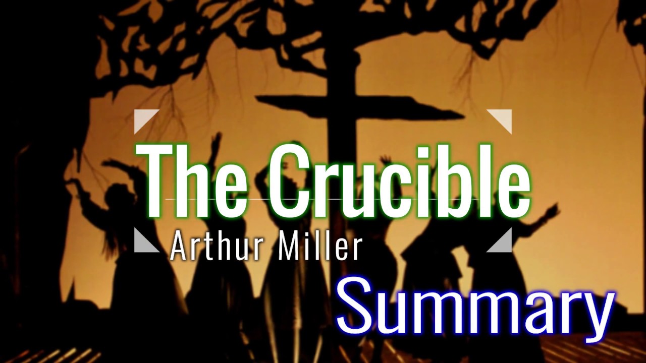 the crucible arthur miller summary
