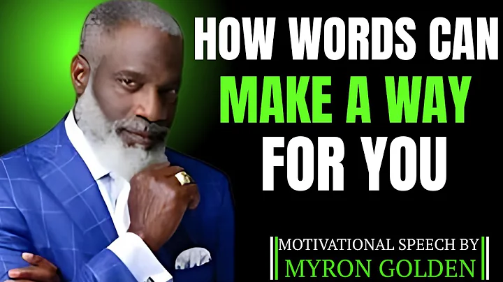 How Words Can Make a Way for You | Motivational Speech by Myron Golden