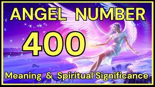 400 Angel Number Meaning and Spiritual Significance