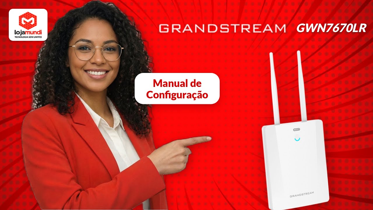 GWN7670LR Wi-Fi 7: Guia Completo | Instalação, Configuração e Gerenciamento Grandstream