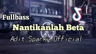 DJ VIRAL NANTIKANLAH BETA❗❗Adit Sparky Official Nwrmxx FULLBASS