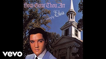 Elvis Presley - How Great Thou Art (Audio)