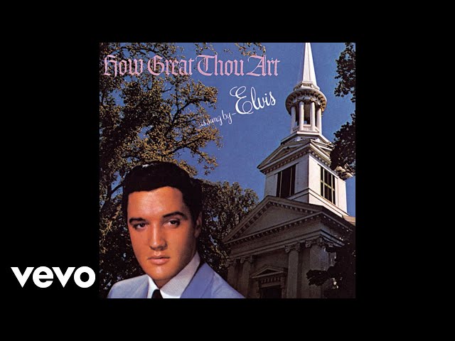 Elvis Presley - How Great Thou Art (Official Audio) class=