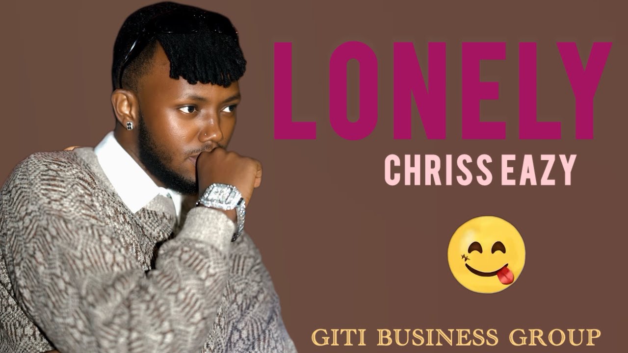 LONELY_-_Chriss_Eazy(official video)
