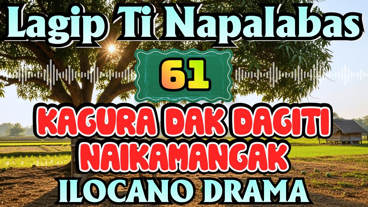 KAGURA DAK DAGITI NAIKAMANGAK｜LAGIP TI NAPALABAS DRAMA｜OLD DRAMA｜Ilocano Old Radio Stories