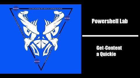 PowerShell Command Get-Content a Quickie