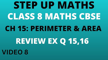 CLASS 8/ STEP UP MATHS/ CH 15: PERIMETER & AREA/ REVIEW EXERCISE/ Q 15,16/ LAST TWO IMPORTANT EX