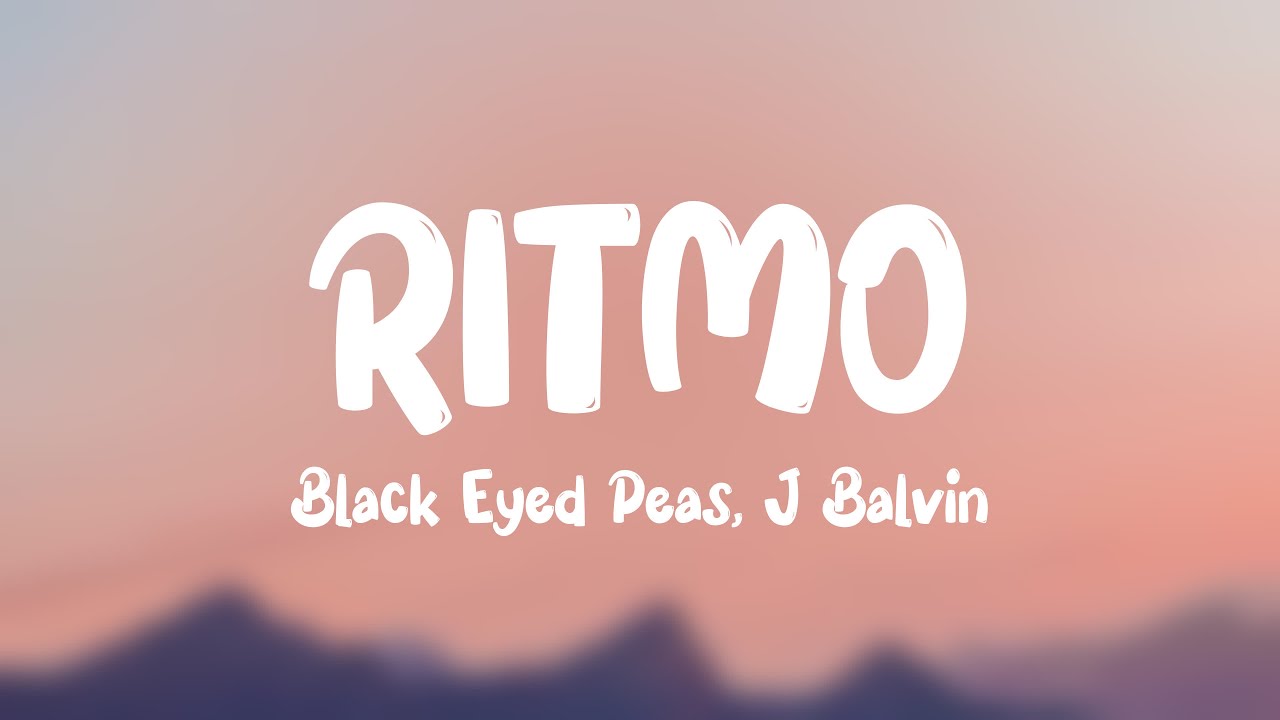 RITMO Black Eyed Peas, J Balvin (Lyrics Video) 🥃 YouTube