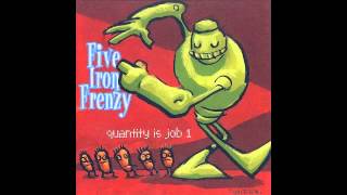 Video thumbnail of "All That Is Good - Five Iron Frenzy"