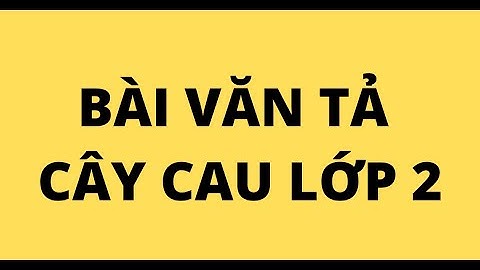 Bài văn tả cây của học sinh lớp 2