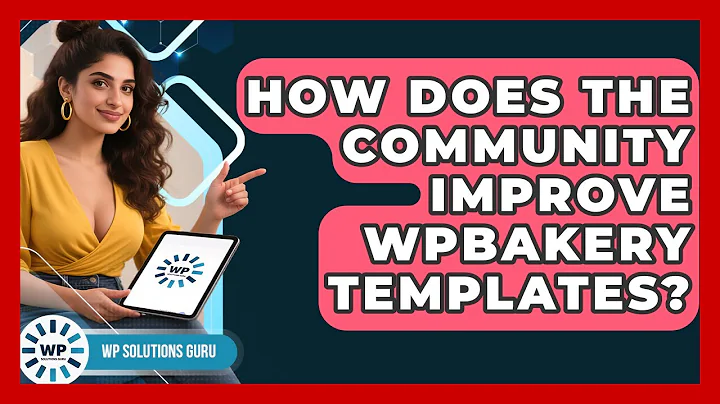How Does The Community Improve WPBakery Templates? - WP Solutions Guru