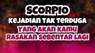 SCORPIO✨KEJADIAN TAK TERDUGA YANG AKAN KAMU RASAKAN SCORPIO