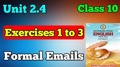 Formal emails unit 2.4 exercises 1 to 3 class 10 new English book | matric unit 2.4 exercises 1 to 3