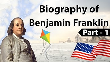 Biography of Benjamin Franklin Part 1 -Founding Fathers of the United States of America