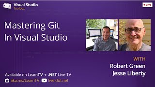 Visual Studio Toolbox Live - Mastering Git in Visual Studio