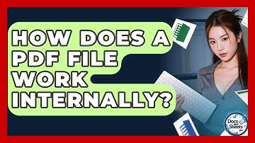 How Does A PDF File Work Internally? - Docs and Sheets Pro