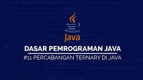 #11 Percabangan Ternary pada JAVA | DASAR PEMROGRAMAN JAVA