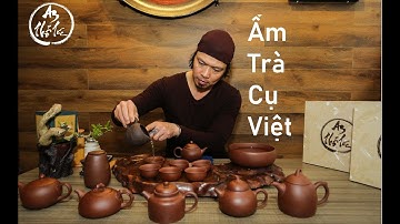 Khám phá ẤM TRÀ CỤ VIỆT với thương  AN THỔ TÚC