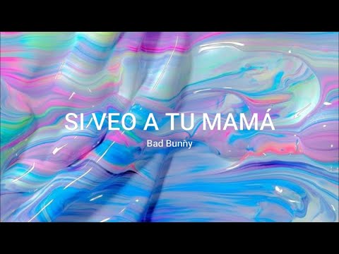 si-veo-a-tu-mamá---bad-bunny-(letra)(lyrics)