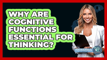 Why Are Cognitive Functions Essential For Thinking? - Psychological Clarity
